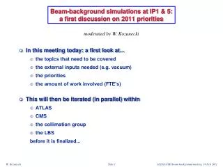 Beam-background simulations at IP1 &amp; 5: a first discussion on 2011 priorities
