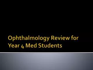 Ophthalmology Review for Year 4 Med Students