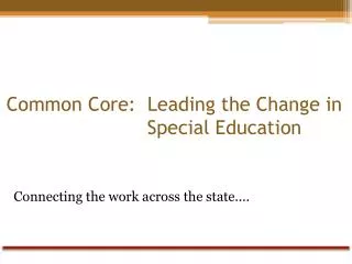 Common Core: Leading the Change in 				Special Education