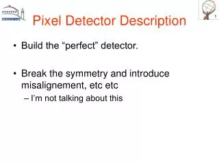 Pixel Detector Description