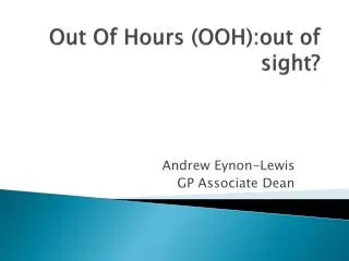 Out Of Hours (OOH):out of sight?