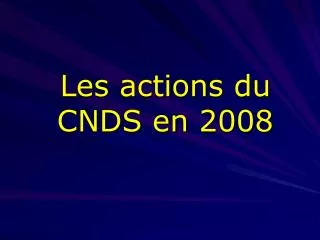 les actions du cnds en 2008