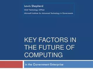 Key Factors in The Future of computing
