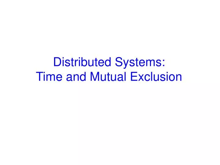 distributed systems time and mutual exclusion