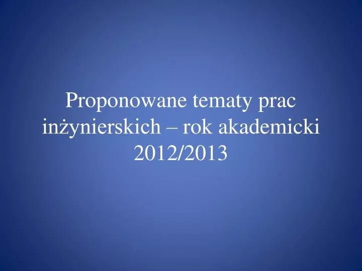 proponowane tematy prac in ynierskich rok akademicki 2012 2013