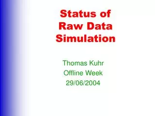 Status of Raw Data Simulation