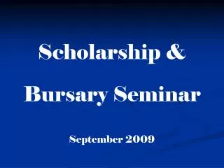 Scholarship &amp; Bursary Seminar September 2009