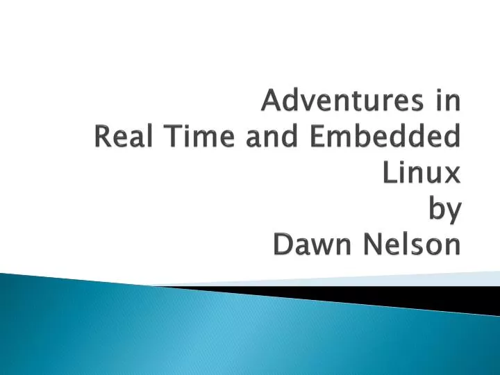 adventures in real time and embedded linux by dawn nelson