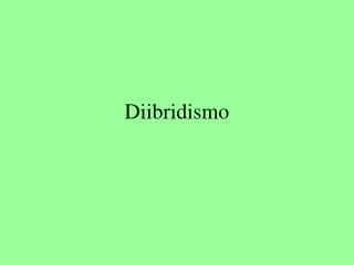 diibridismo
