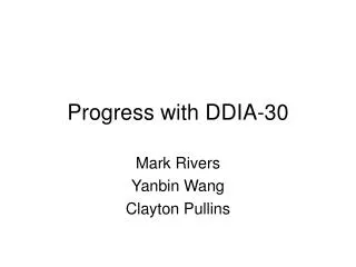 Progress with DDIA-30