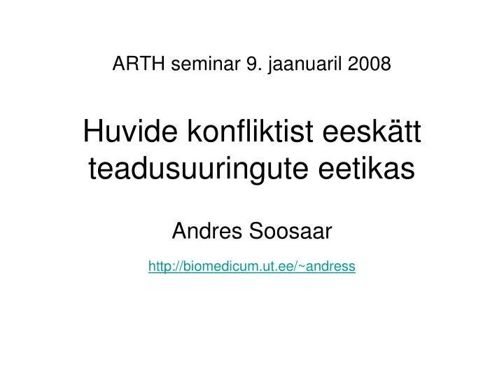 arth seminar 9 jaanuaril 2008 huvide konfliktist eesk tt teadusuuringute eetikas