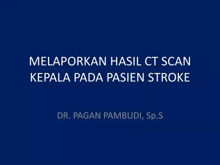 melaporkan hasil ct scan kepala pada pasien stroke