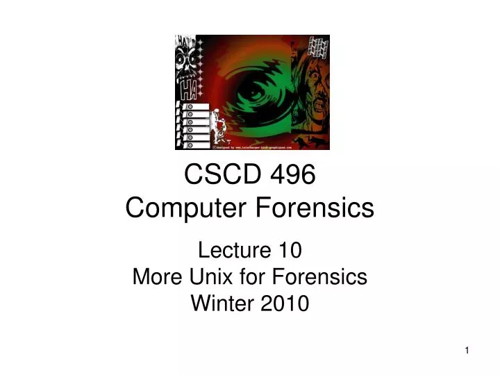 lecture 10 more unix for forensics winter 2010