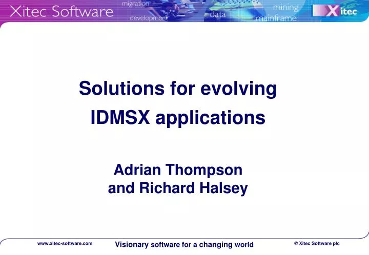 solutions for evolving idmsx applications adrian thompson and richard halsey