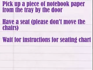 Pick up a piece of notebook paper from the tray by the door