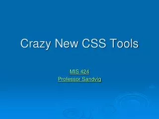 Crazy New CSS Tools
