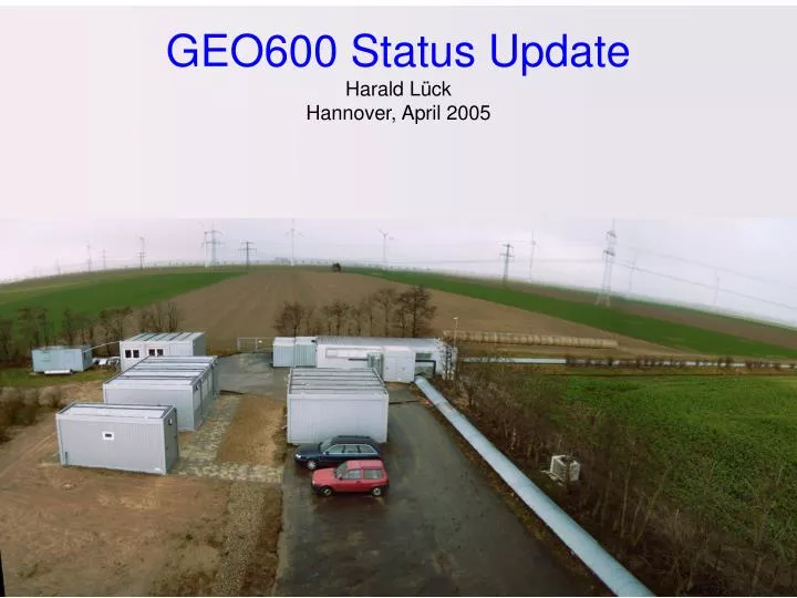 geo600 status update harald l ck hannover april 2005