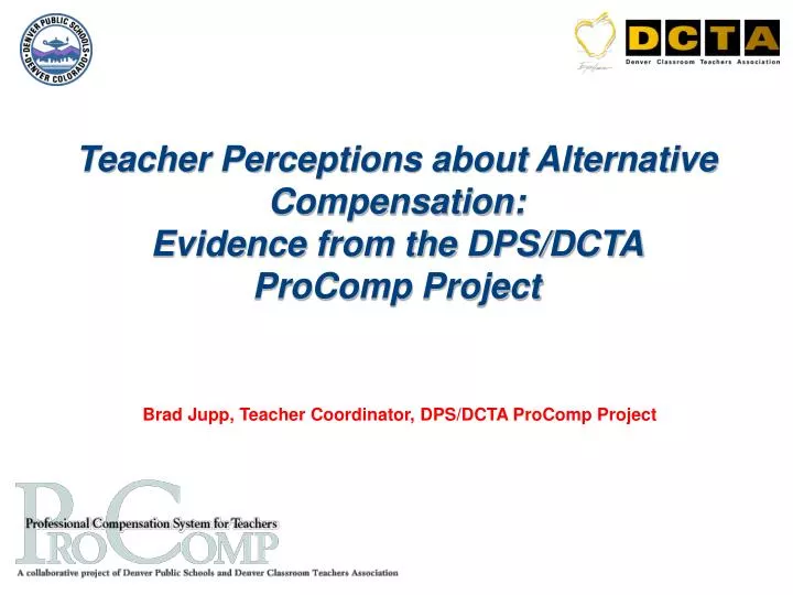 teacher perceptions about alternative compensation evidence from the dps dcta procomp project