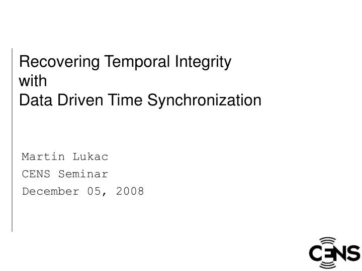 recovering temporal integrity with data driven time synchronization