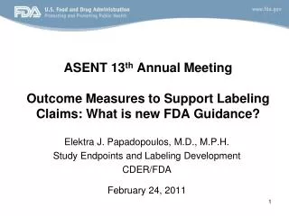 ASENT 13 th Annual Meeting Outcome Measures to Support Labeling Claims: What is new FDA Guidance?