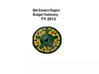 BIA Eastern Region Budget Testimony FY 2013
