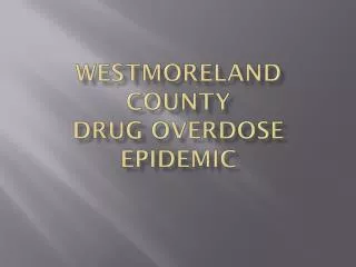 Westmoreland County Drug overdose epidemic