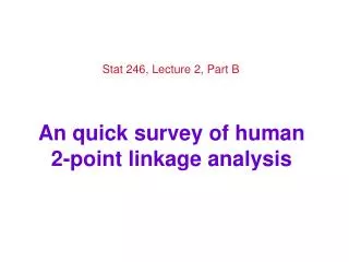 An quick survey of human 2-point linkage analysis
