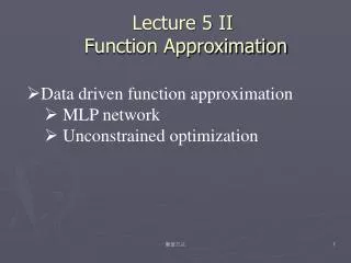 Lecture 5 II Function Approximation