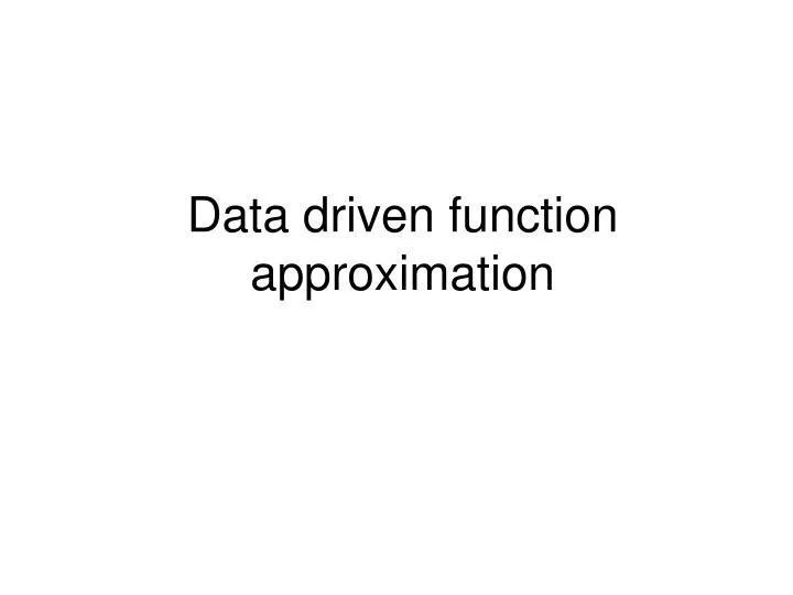data driven function approximation