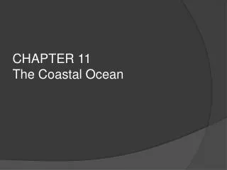 CHAPTER 11 The Coastal Ocean