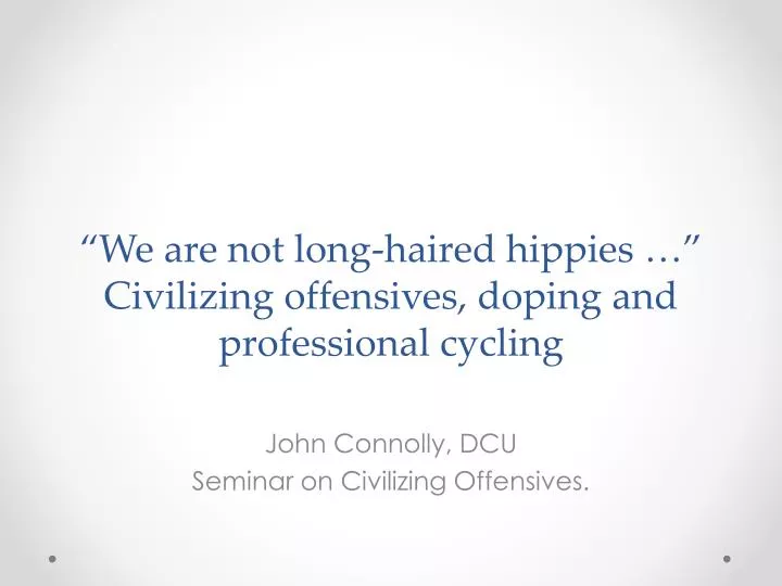 we are not long haired hippies civilizing offensives doping and professional cycling