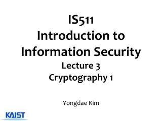 IS511 Introduction to Information Security Lecture 3 Cryptography 1
