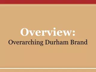 Overview: Overarching Durham Brand