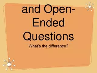 Closed - Ended and Open-Ended Questions