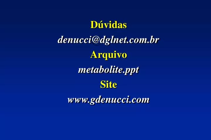 d vidas denucci@dglnet com br arquivo metabolite ppt site www gdenucci com