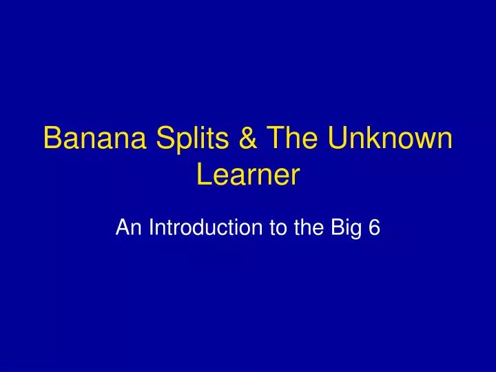 banana splits the unknown learner