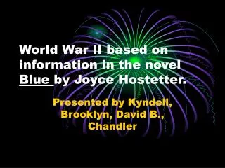 World War II based on information in the novel Blue by Joyce Hostetter.