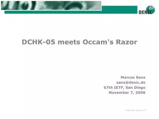 DCHK-05 meets Occam's Razor Marcos Sanz sanz@denic.de 67th IETF, San Diego November 7, 2006