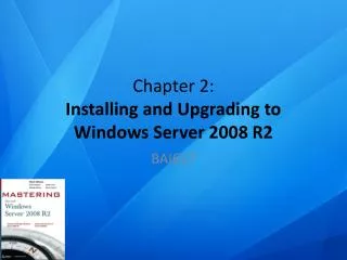 Chapter 2: Installing and Upgrading to Windows Server 2008 R2