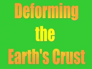 Deforming the Earth's Crust