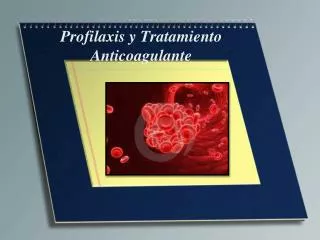 profilaxis y tratamiento anticoagulante