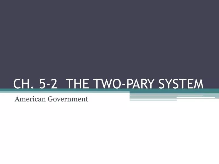 ch 5 2 the two pary system