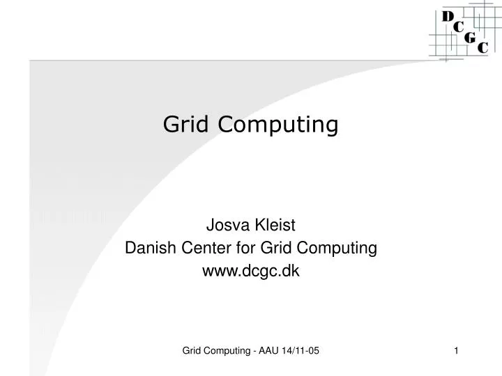 josva kleist danish center for grid computing www dcgc dk