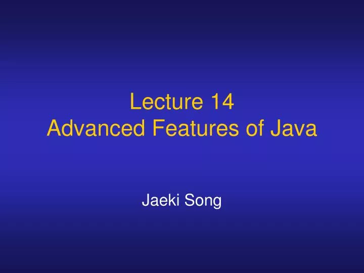 lecture 14 advanced features of java