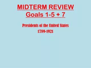 MIDTERM REVIEW Goals 1-5 + 7