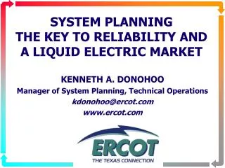 SYSTEM PLANNING THE KEY TO RELIABILITY AND A LIQUID ELECTRIC MARKET