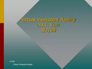 Virtual Viewpoint Reality NTT: Visit 1/7/99