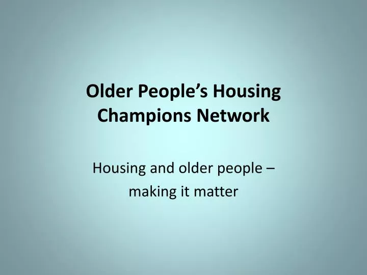 older people s housing champions network