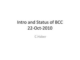Intro and Status of BCC 22-Oct-2010