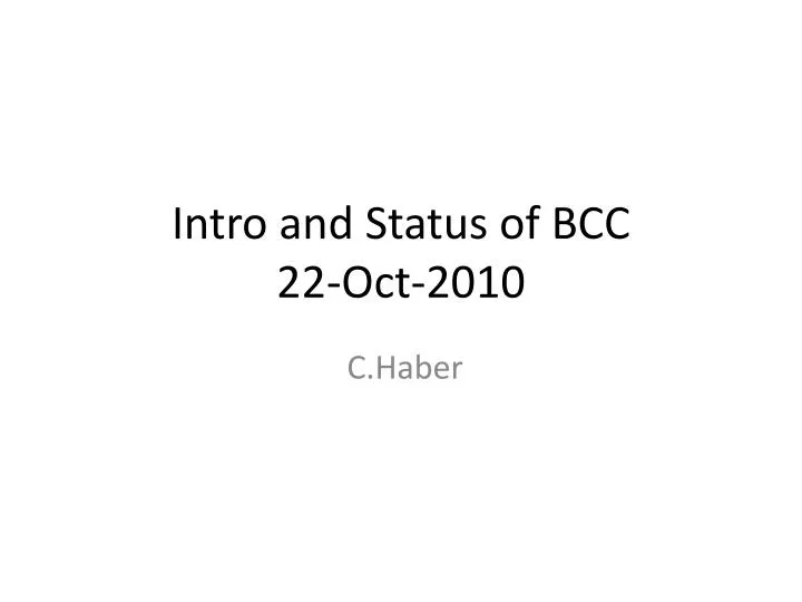 intro and status of bcc 22 oct 2010